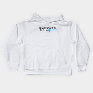 Wanted to Be a Queen Kids Hoodie